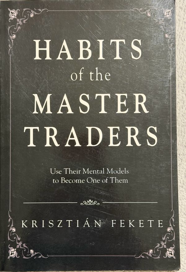 Cover of Habits of the Master Traders: Use Their Mental Models to Become One of Them, by Krisztián Fekete.